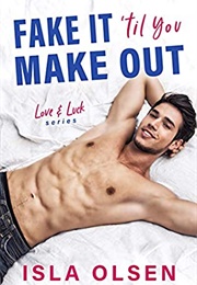 Fake It 'Til You Make Out (Isla Olsen)