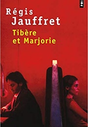 Tibère Et Marjorie (Régis Jauffret)