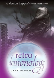 Retro Demonology (The Demon Trappers #0.5) (Jana Oliver)