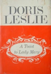 A Toast to Lady Mary (Doris Leslie)
