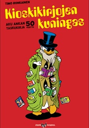 Kioskikirjojen Kuningas - Aku Ankan Taskukirja 50 Vuotta (Ronkainen, Timo)