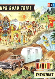 Family Vacations (Npr Road Trips)