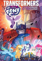 My Little Pony/Transformers: Friendship in Disguise (Ian Flynn, James Asmus, Sam Maggs)
