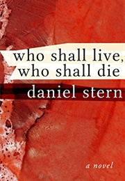 Who Shall Live, Who Shall Die (Daniel Stern)