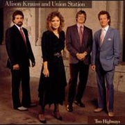 Two Highways (Alison Krauss & Union Station, 1989)