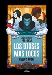 Destripando La Historia. Los Dioses Más Locos (Pascu Y Rodri)