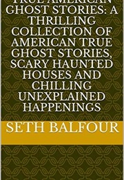 True American Ghost Stories (Seth Balfour)
