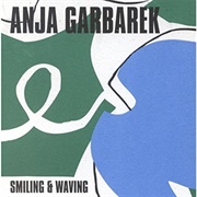 Anja Garbarek - Smiling & Waving