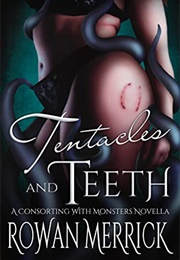 Tentacles and Teeth (Rowan Merrick)