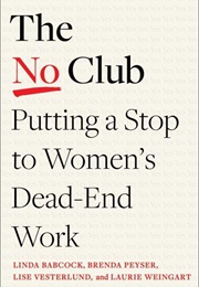 The No Club: Putting a Stop to Women's Dead-End Work (Linda Babcock Et Al.)