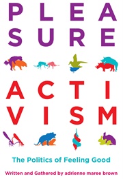 Pleasure Activism (Adrienne Maree Brown)