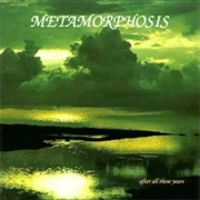 Metamorphosis - After All These Years