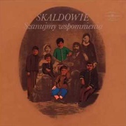 Skaldowie - Szanujmy Wspomnienia
