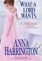 What a Lord Wants (Anna Harrington)