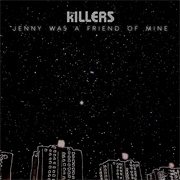 'Jenny Was a Friend of Mine' by the Killers