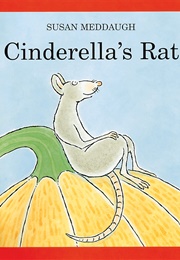 Cinderella's Rat (Susan Meddaugh)