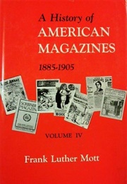 A History of American Magazines, Volume IV (Frank Luther Mott)