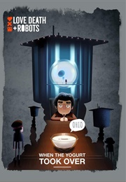 Love, Death & Robots: When the Yogurt Took Over (2019)