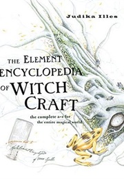 The Element Encyclopedia of Witchcraft (Judika Illes)