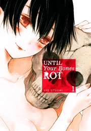 Until Your Bones Rot Volume 1 (Yae Utsumi)