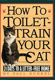 How to Toilet-Train Your Cat (Paul Kunkel)