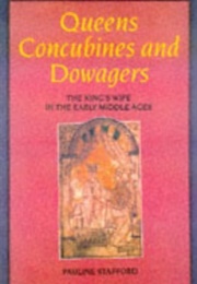 Queens, Concubines and Dowagers: The King's Wife in the Early Middle Ages (Pauline Stafford)