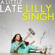 A Little Late With Lilly Singh (2019–Present)
