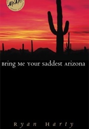 Bring Me Your Saddest Arizona (Ryan Harty)