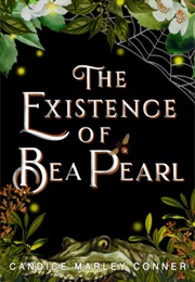 The Existence of Bea Pearl (Candice Marley Conner)