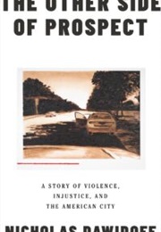 The Other Side of Prospect: A Story of Violence, Injustice, and the American City (Nicholas Dawidoff)