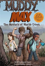 Muddy Max: The Mystery of Marsh Creek (Elizabeth Rusch)