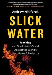 Slick Water (Andrew Nikiforuk)