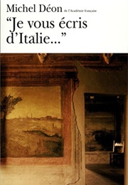Je Vous Écris D'italie (Michel Déon)