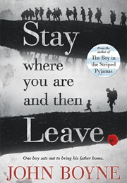 Stay Where You Are and Then Leave (John Boyne)