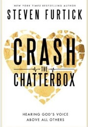 Crash the Chatterbox (Steven Furtick)
