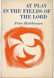 At Play in the Fields of the Lord (Peter Matthiessen)
