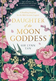 Daughter of the Moon Goddess (Sue Lynn Tan)