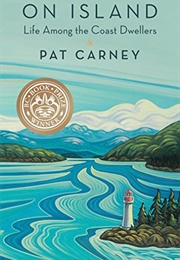 On Island: Life Among the Coast Dwellers (Pat Carney)