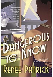 Dangerous to Know (Renee Patrick)