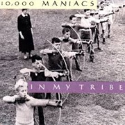 In My Tribe - 10,000 Maniacs