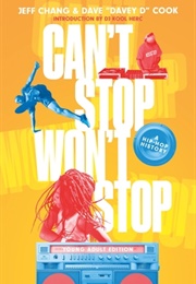 Can&#39;t Stop Won&#39;t Stop: A Hip-Hop History (Jeff Chang, Dave Cook)