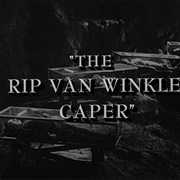 The Rip Van Winkle Caper