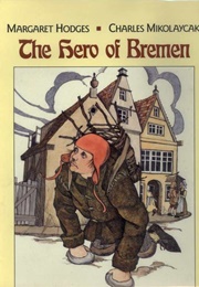The Hero of Bremen (Margaret Hodges)