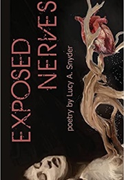 Exposed Nerves (Lucy A. Snyder)