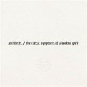 Architects - The Classic Symptoms of a Broken Spirit
