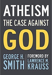 Atheism the Case Against God (George H. Smith)