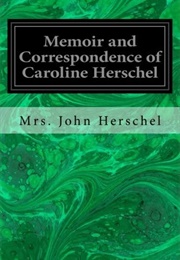 Memoir and Correspondence of Caroline Herschel (Caroline Herschel)