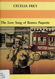 The Love Song of Romeo Paquette (Cecelia Frey)