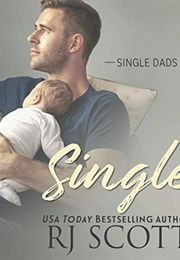 Single Dads: Single (R. J. Scott)