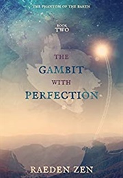 The Gambit With Perfection (Raeden Zen)